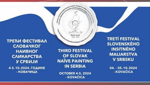 FESTIVAL SLOVAČKOG NAIVNOG SLIKARSTVA: U Kovačici i Beogradu izložbe i naučni skupovi FESTIVAL SLOVAČKOG NAIVNOG SLIKARSTVA: U Kovačici i Beogradu izložbe i naučni skupovi