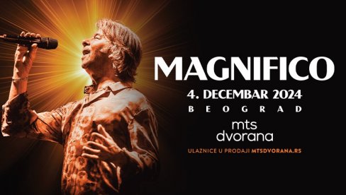 MAGNIFIKO 4. DECEMBRA PRVI PUT U MTS DVORANI: Karte u prodaji od danas na mtsdvorana.rs i na blagajni mts Dvorane MAGNIFIKO 4. DECEMBRA PRVI PUT U MTS DVORANI: Karte u prodaji od danas na mtsdvorana.rs i na blagajni mts Dvorane