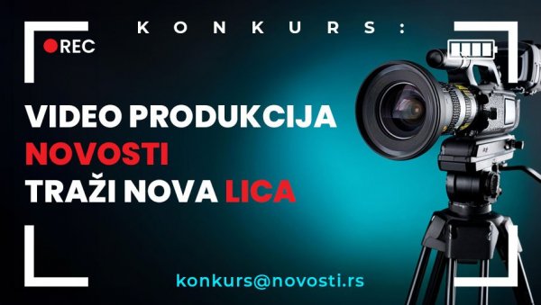 ВИДЕО-ПРОДУКЦИЈА „НОВОСТИ“ ТРАЖИ НОВА ЛИЦА ВИДЕО-ПРОДУКЦИЈА „НОВОСТИ“ ТРАЖИ НОВА ЛИЦА