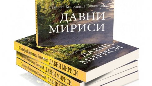 SLIKE DAVNO NESTALOG SVETA: Roman Davni mirisi Stanojke Koprivice Kovačević omaž detinjstvu i selu SLIKE DAVNO NESTALOG SVETA: Roman Davni mirisi Stanojke Koprivice Kovačević omaž detinjstvu i selu