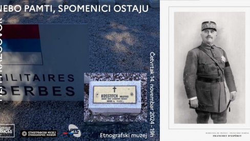 VEČE SEĆANJA NA FRANCUSKO SRPSKO PRIJATELJSTVO: U Etnografskom muzeju film Nebo pamti, spomenici ostaju i razgovor o d`Epereu VEČE SEĆANJA NA FRANCUSKO SRPSKO PRIJATELJSTVO: U Etnografskom muzeju film Nebo pamti, spomenici ostaju i razgovor o d`Epereu