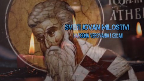 ПРАЗНИК ЧУДА: Обичај у поноћ пред светог Јована Милостивог ПРАЗНИК ЧУДА: Обичај у поноћ пред светог Јована Милостивог