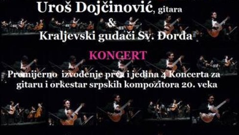 KONCERT GITARE I GUDAČA VEČERAS U SMEDEREVU: Uroš Dojčinović i Kraljevski gudači Sv. Đorđa KONCERT GITARE I GUDAČA VEČERAS U SMEDEREVU: Uroš Dojčinović i Kraljevski gudači Sv. Đorđa
