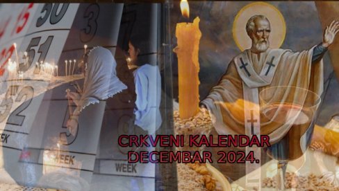 CRKVENI KALENDAR ZA DECEMBAR 2024: Slavi se najveća srpska slava - ovo su najvažniji datumi CRKVENI KALENDAR ZA DECEMBAR 2024: Slavi se najveća srpska slava - ovo su najvažniji datumi