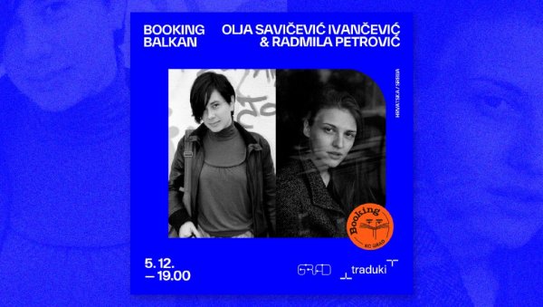 ДИЈАЛОГ ОЉЕ САВИЧЕВИЋ ИВАНЧЕВИЋ И РАДМИЛЕ ПЕТРОВИЋ: Сусрет две познате списатељице у оквиру програма Booking Balkan ДИЈАЛОГ ОЉЕ САВИЧЕВИЋ ИВАНЧЕВИЋ И РАДМИЛЕ ПЕТРОВИЋ: Сусрет две познате списатељице у оквиру програма Booking Balkan