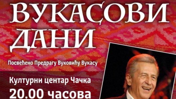 ВУКАСОВИ ДАНИ У ЧАЧКУ: Обележавање наслеђа и традиције уз наступе Ане Бекуте и Мирослава Илића ВУКАСОВИ ДАНИ У ЧАЧКУ: Обележавање наслеђа и традиције уз наступе Ане Бекуте и Мирослава Илића