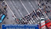 НЕПОЛИТИЧКА“ БОРБА СТУДЕНАТА: Блокаде преселили и на улице (ВИДЕО) НЕПОЛИТИЧКА“ БОРБА СТУДЕНАТА: Блокаде преселили и на улице (ВИДЕО)
