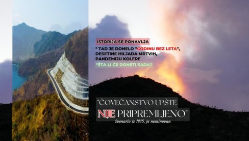 PLANETI PRETI SCENARIO IZ 1815. Posle događaja na planini koja je promenila svet usledile tragedije: Pitanje nije da li će, nego KADA! PLANETI PRETI SCENARIO IZ 1815. Posle događaja na planini koja je promenila svet usledile tragedije: Pitanje nije da li će, nego KADA!