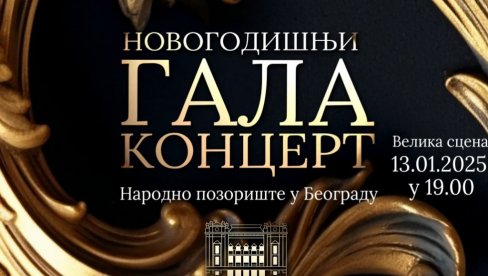 ГАЛА КОНЦЕРТ ЗА ПРАВОСЛАВНУ НОВУ ГОДИНУ: У Народном позоришту 13.јануара најлепше оперске арије ГАЛА КОНЦЕРТ ЗА ПРАВОСЛАВНУ НОВУ ГОДИНУ: У Народном позоришту 13.јануара најлепше оперске арије