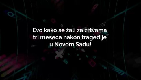 (VIDEO) Evo kako se žali za žrtvama tri meseca nakon tragedije u Novom Sadu (VIDEO) Evo kako se žali za žrtvama tri meseca nakon tragedije u Novom Sadu