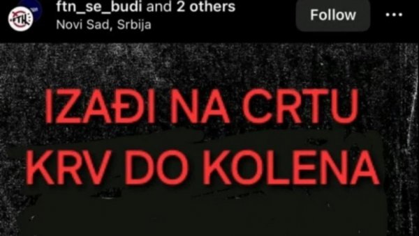 КРВ ДО КОЛЕНА: Злослутна порука на налогу ФТН, реаговала полиција! КРВ ДО КОЛЕНА: Злослутна порука на налогу ФТН, реаговала полиција!