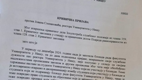 СТУДЕНТИ ПОДНЕЛИ КРИВИЧНУ ПРИЈАВУ ПРОТИВ РЕКТОРА УНИВЕРЗИТЕТА У НИШУ: Због злоупотребе службеног положаја СТУДЕНТИ ПОДНЕЛИ КРИВИЧНУ ПРИЈАВУ ПРОТИВ РЕКТОРА УНИВЕРЗИТЕТА У НИШУ: Због злоупотребе службеног положаја