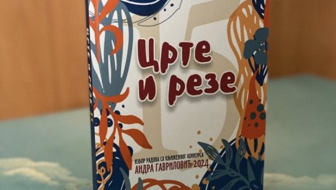 “CRTE I REZE“: Objavljena knjiga sa 15 priča odabranih s književnog konkursa “Andra Gavrilović” “CRTE I REZE“: Objavljena knjiga sa 15 priča odabranih s književnog konkursa “Andra Gavrilović”