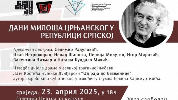 ДАНИ МИЛОША ЦРЊАНСКОГ У РЕПУБЛИЦИ СРПСКОЈ: У Галерији центра за културу у Бијељини 23. априла ДАНИ МИЛОША ЦРЊАНСКОГ У РЕПУБЛИЦИ СРПСКОЈ: У Галерији центра за културу у Бијељини 23. априла