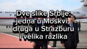 ČAST, OBRAZ I PONOS NE MOŽETE DA DAJETE, NI PRODAJETE NIKOME! DVE SLIKE SRBIJE: Prva u Moskvi, druga u Strazburu i sve je jasno! (VIDEO)