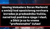 ИДЕОЛОГ БЛОКАДЕРА НАРОД УПОРЕДИО СА ПРОСТИТУТКОМ, НАЗВАО ИХ БЕДНИЦИМА И ИЗВРЕЂАО ВУЧИЋА: За то време опозициони новинар професионално ћутао