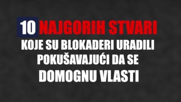ТОП 10 НАЈГОРИХ СТВАРИ КОЈЕ СУ БЛОКАДЕРИ УРАДИЛИ ПОКУШАВАЈУЋИ ДА СЕ ДОМОГНУ ВЛАСТИ (ВИДЕО)