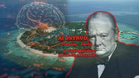 ПРАВЕ ОСТРВО КОЈЕ ВОДИ ВЕШТАЧКА ИНТЕЛИГЕНЦИЈА: Премијер Черчил, у влади 17 великих историјских личности