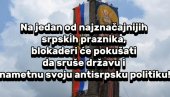 SA ČIM ĆETE PRED LAZARA? Lideri blokadera baš na Vidovdan žele da nametnu antisrpsku politiku