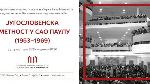 JUGOSLOVENSKA UMETNOST U SAO PAULU : Izložba se otvara večeras u novosadskoj galeriji „Poklon zbirka Rajka Mamuzića“ JUGOSLOVENSKA UMETNOST U SAO PAULU : Izložba se otvara večeras u novosadskoj galeriji „Poklon zbirka Rajka Mamuzića“