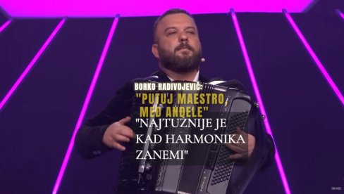 PUTUJ MAESTRO, NEKA TE ANĐELI ČUVAJU Tragična smrt mladog harmonikaša i poruka Borka Radivojevića: Najtužnije je kad harmonika zanemi PUTUJ MAESTRO, NEKA TE ANĐELI ČUVAJU Tragična smrt mladog harmonikaša i poruka Borka Radivojevića: Najtužnije je kad harmonika zanemi