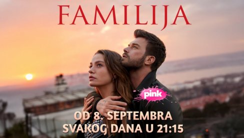 PORODIČNE TAJNE, LJUBAV I KONFLIKTI KOJI MENJAJU PRAVILA: Ne propustite novu tursku seriju ‘Familija’ od 8. septembra na RTV PINK! PORODIČNE TAJNE, LJUBAV I KONFLIKTI KOJI MENJAJU PRAVILA: Ne propustite novu tursku seriju ‘Familija’ od 8. septembra na RTV PINK!