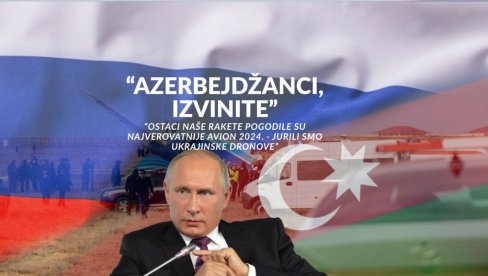 ПУТИН: Азербејџанци, извините! Остаци наших ракета највероватније погодили авион 2024. кад је погинуло 38 људи, јурили 3 украјинска дрона ПУТИН: Азербејџанци, извините! Остаци наших ракета највероватније погодили авион 2024. кад је погинуло 38 људи, јурили 3 украјинска дрона