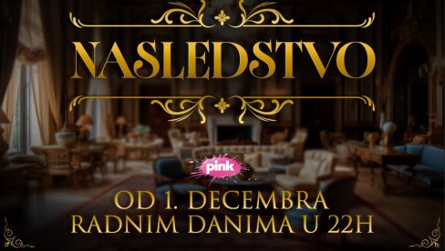 SERIJA „NASLEDSTVO“ – drama koja otkriva cenu istine u modernom svetu! Već od 1. decembra na TV PINK!