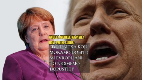 МЕРКЕЛОВА ГРМИ: Следећи велики рат биће између САД и Европе! Не смемо дозволити Трампу да то уради
