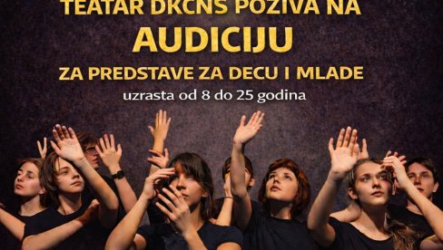POZIV ZA MLADE GLUMCE : Audicija Teatra Dečjeg kulturnog centra u Novom Sadu
