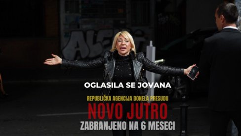 DRŽAVNA AGENCIJA ZABRANILA JUTARNJI NA 6 MESECI Oglasila se Jovana Jeremić: Pred izbore - svaki put tako u Crnoj Gori