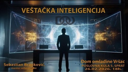 BESPLATNO PREDAVANJE O VEŠTAČKOJ INTELIGENCIJI: Sebastijan Branković u Domu omladine u Vršcu