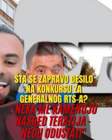 НЕКА МЕ КАМЕНУЈУ НАСРЕД ТЕРАЗИЈА - НЕЋУ ОДУСТАТИ Огласио се другопласирани Краљ - шта се заправо десило на избору за генералног РТС-а