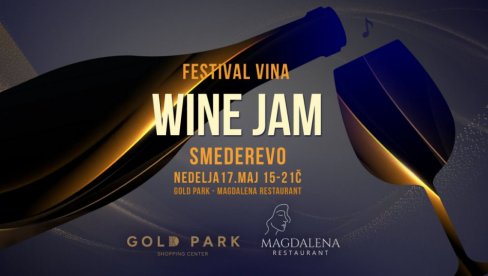 ФЕСТИВАЛ ВИНА  WINE JAM СТИЖЕ У СМЕДЕРЕВО