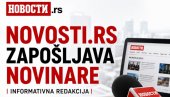 ZAPOŠLJAVAMO: Potrebni novinari za rad u informativnoj redakciji portala Novosti