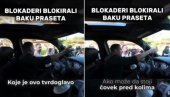 ВИ СТЕ НЕНОРМАЛНИ Баку Прасета напали блокадери