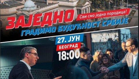КАДА СМО СЛОЖНИ, ПОСТИЖЕМО ВИШЕ: Вучић позвао грађане на скуп Србија, једна породица - Видимо се (ФОТО)